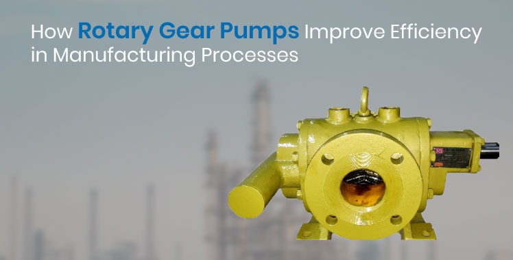 How Rotary Gear Pumps Improve Efficiency in Manufacturing Processes